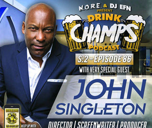 Drink Champs Episode 86 w/ John Singleton (Full Video)