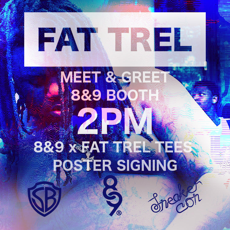 8&9 x Fat Trel At Sneaker Con DC