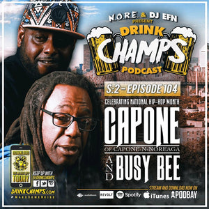 Drink Champs Episode 104 w/ Busy Bee & Capone